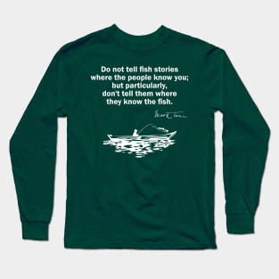 Do Not Tell Fish Stories - Mark Twain Quote Long Sleeve T-Shirt